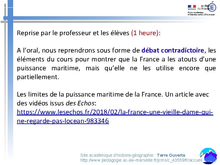 Reprise par le professeur et les élèves (1 heure): A l’oral, nous reprendrons sous