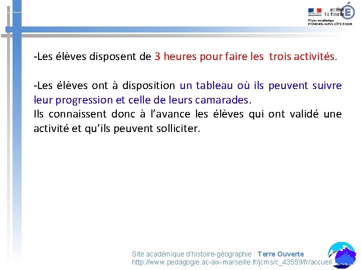 -Les élèves disposent de 3 heures pour faire les trois activités. -Les élèves ont