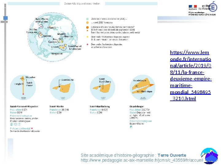 https: //www. lem onde. fr/internatio nal/article/2019/0 8/11/la-francedeuxieme-empiremaritimemondial_5498495 _3210. html Site académique d’histoire-géographie : Terre