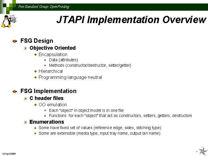 Free Standard Group: Open. Printing JTAPI Implementation Overview FSG Design Objective Oriented Encapsulation Data