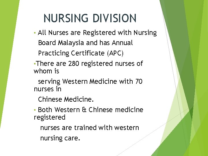 NURSING DIVISION All Nurses are Registered with Nursing Board Malaysia and has Annual Practicing