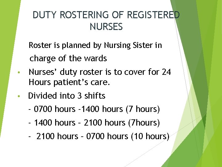 DUTY ROSTERING OF REGISTERED NURSES Roster is planned by Nursing Sister in charge of