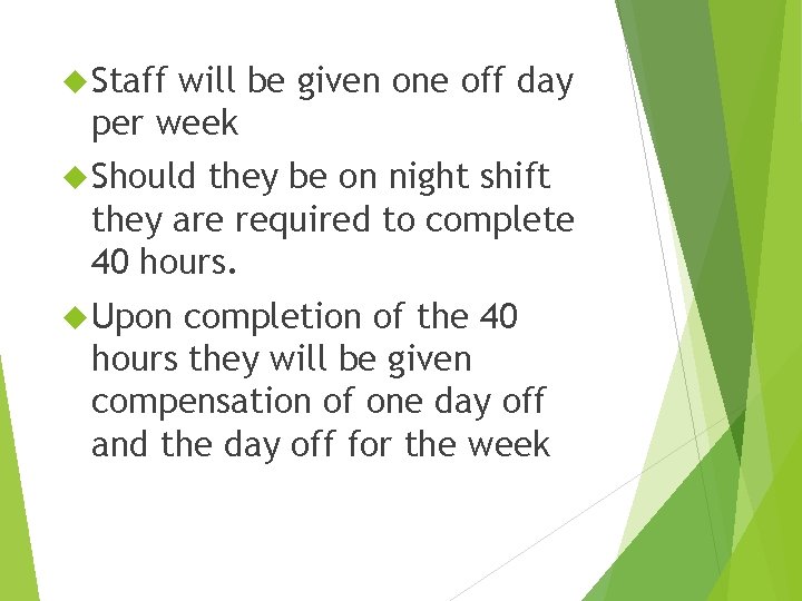  Staff will be given one off day per week Should they be on