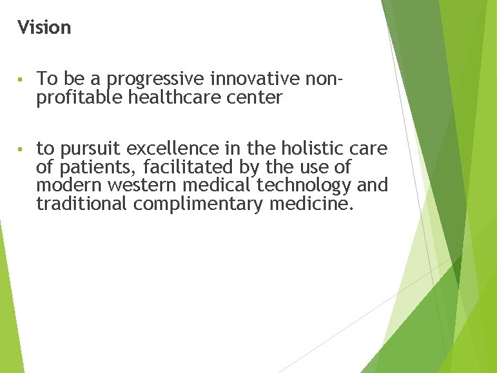 Vision • To be a progressive innovative nonprofitable healthcare center • to pursuit excellence