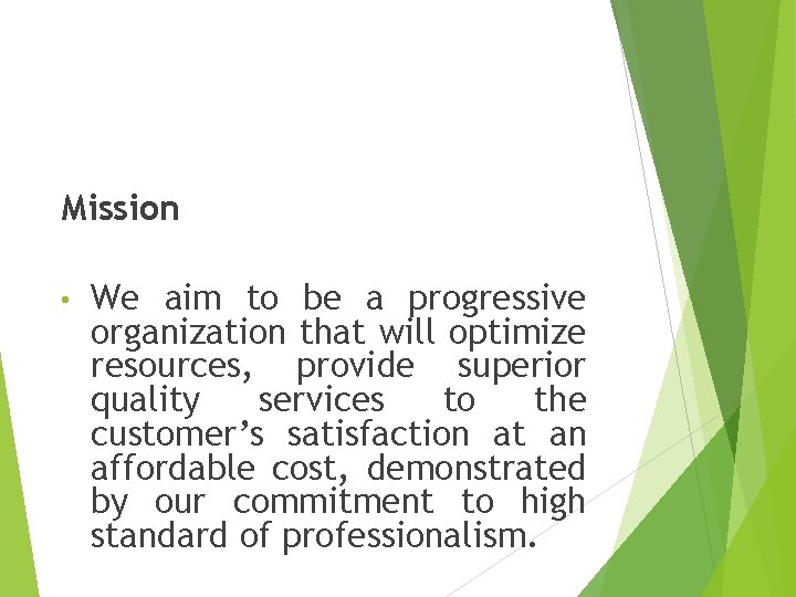 Mission • We aim to be a progressive organization that will optimize resources, provide