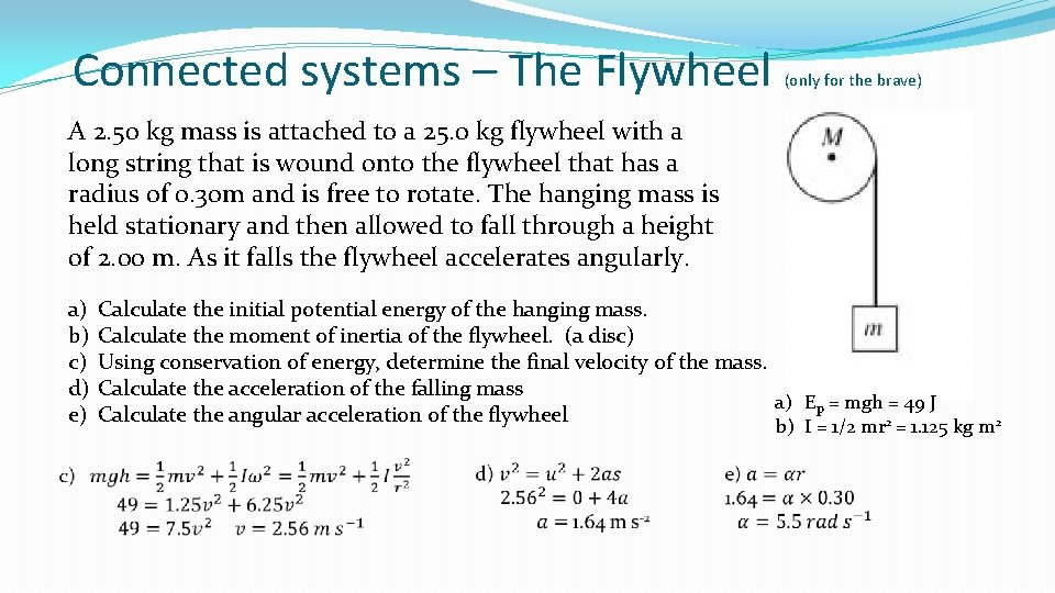 Connected systems – The Flywheel (only for the brave) A 2. 50 kg mass