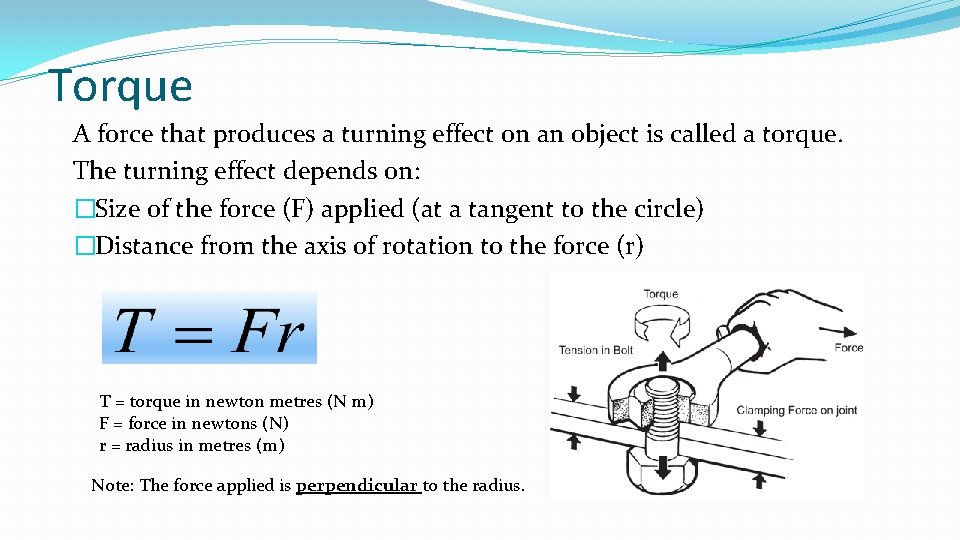 Torque A force that produces a turning effect on an object is called a