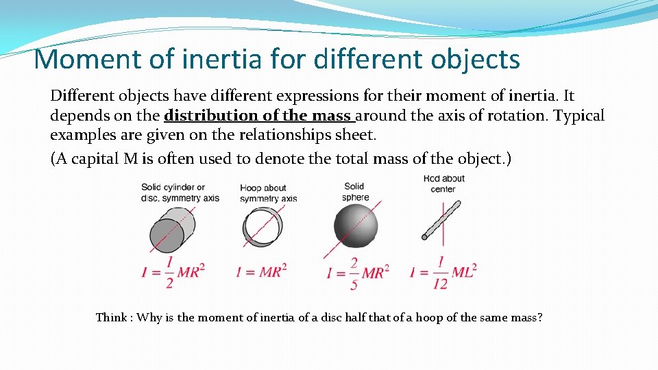 Moment of inertia for different objects Different objects have different expressions for their moment