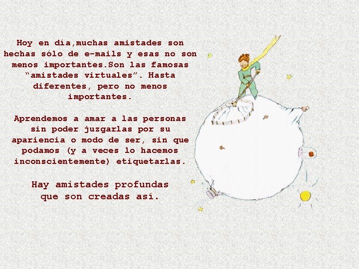 Hoy en día, muchas amistades son hechas sólo de e-mails y esas no son Hoy en día, muchas amistades son hechas sólo de e-mails y esas no son