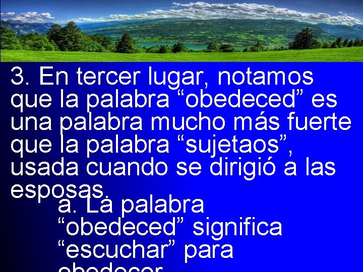 3. En tercer lugar, notamos que la palabra “obedeced” es una palabra mucho más