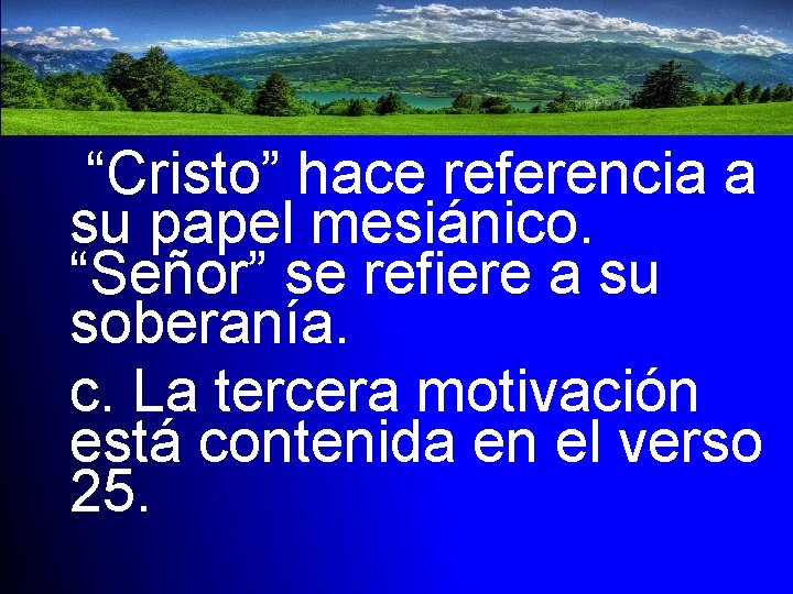 “Cristo” hace referencia a su papel mesiánico. “Señor” se refiere a su soberanía. c.