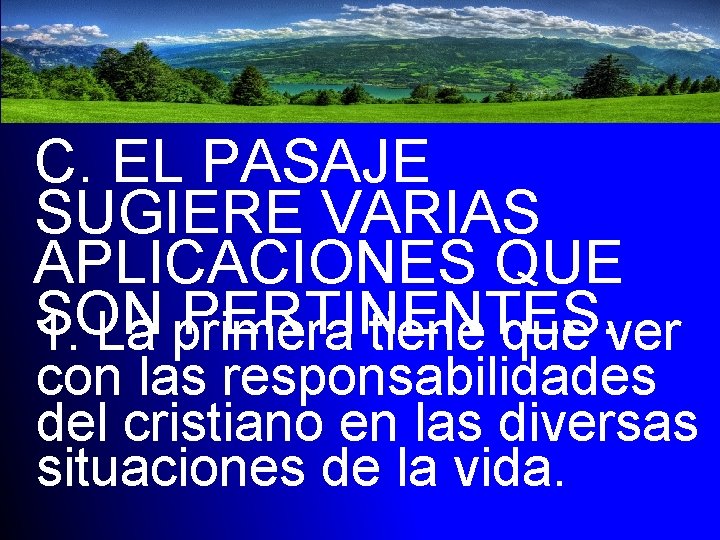 C. EL PASAJE SUGIERE VARIAS APLICACIONES QUE SON PERTINENTES. 1. La primera tiene que