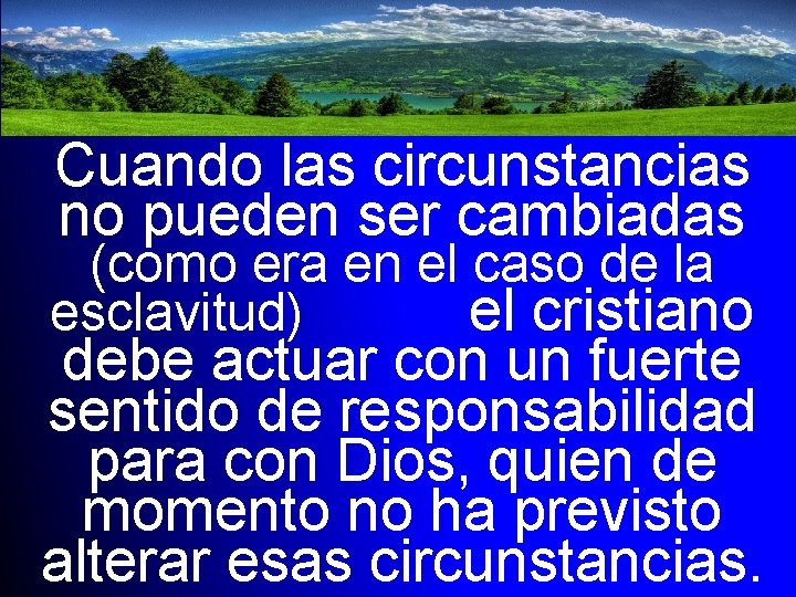 Cuando las circunstancias no pueden ser cambiadas (como era en el caso de la