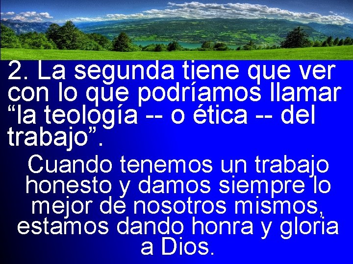 2. La segunda tiene que ver con lo que podríamos llamar “la teología --