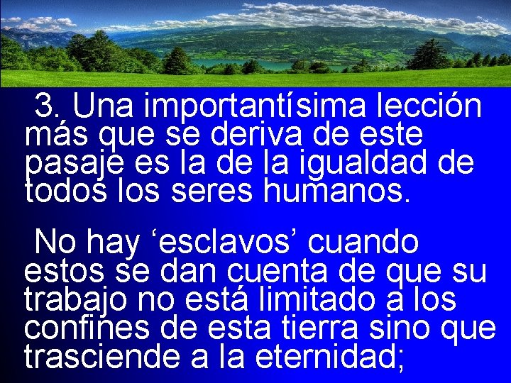 3. Una importantísima lección más que se deriva de este pasaje es la de