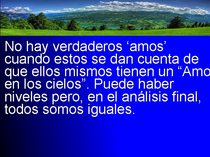No hay verdaderos ‘amos’ cuando estos se dan cuenta de que ellos mismos tienen