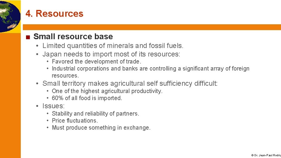 4. Resources ■ Small resource base • Limited quantities of minerals and fossil fuels.