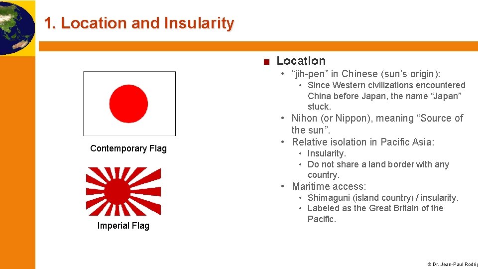 1. Location and Insularity ■ Location • “jih-pen” in Chinese (sun’s origin): • Since