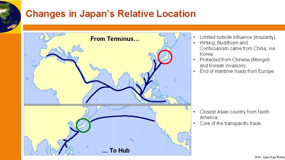 Changes in Japan’s Relative Location From Terminus… • • • Limited outside influence (insularity).