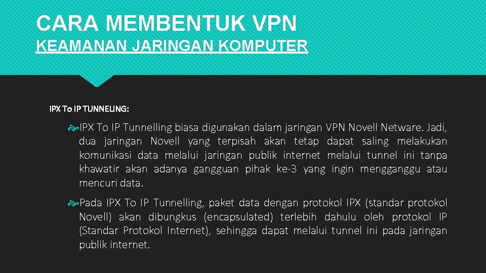 CARA MEMBENTUK VPN KEAMANAN JARINGAN KOMPUTER IPX To IP TUNNELING: IPX To IP Tunnelling