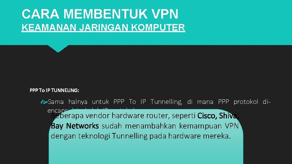 CARA MEMBENTUK VPN KEAMANAN JARINGAN KOMPUTER PPP To IP TUNNELING: Sama halnya untuk PPP