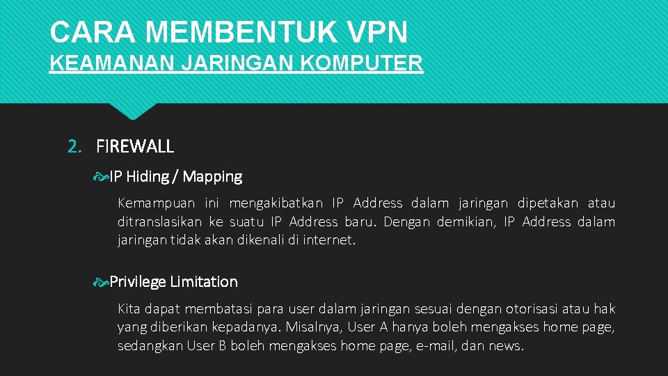 CARA MEMBENTUK VPN KEAMANAN JARINGAN KOMPUTER 2. FIREWALL IP Hiding / Mapping Kemampuan ini