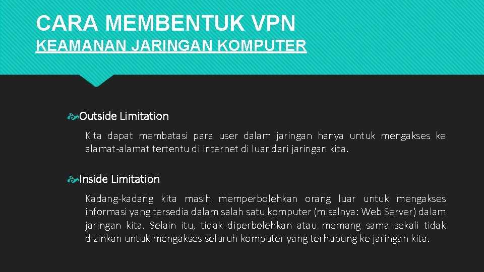 CARA MEMBENTUK VPN KEAMANAN JARINGAN KOMPUTER Outside Limitation Kita dapat membatasi para user dalam