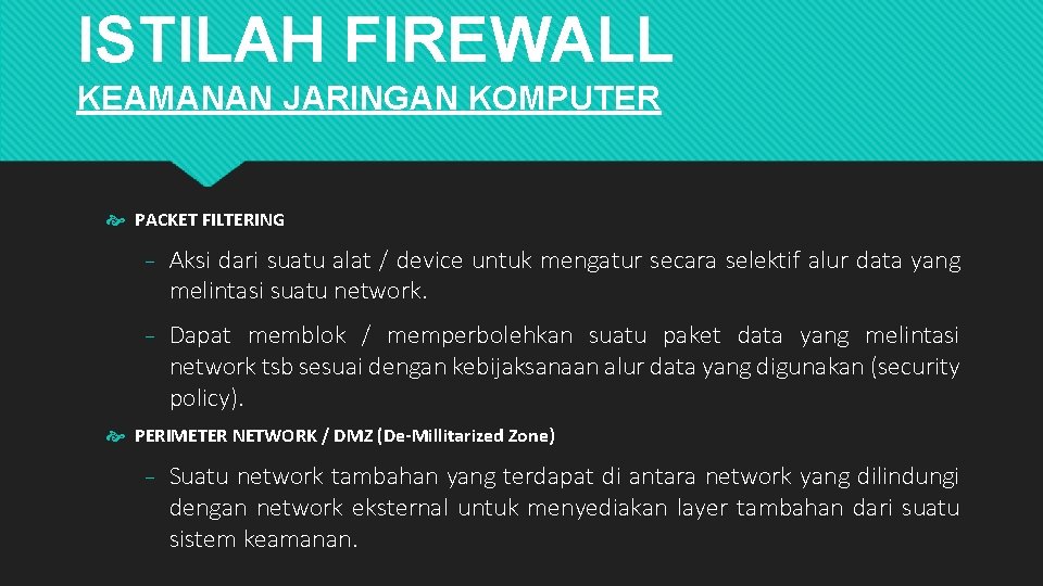 ISTILAH FIREWALL KEAMANAN JARINGAN KOMPUTER PACKET FILTERING ₋ Aksi dari suatu alat / device