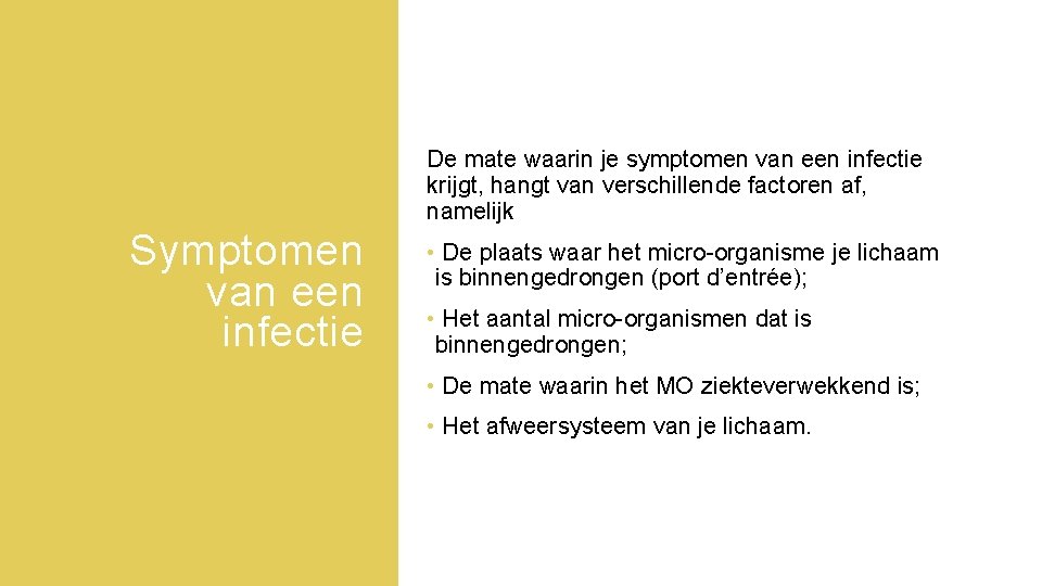 De mate waarin je symptomen van een infectie krijgt, hangt van verschillende factoren af,