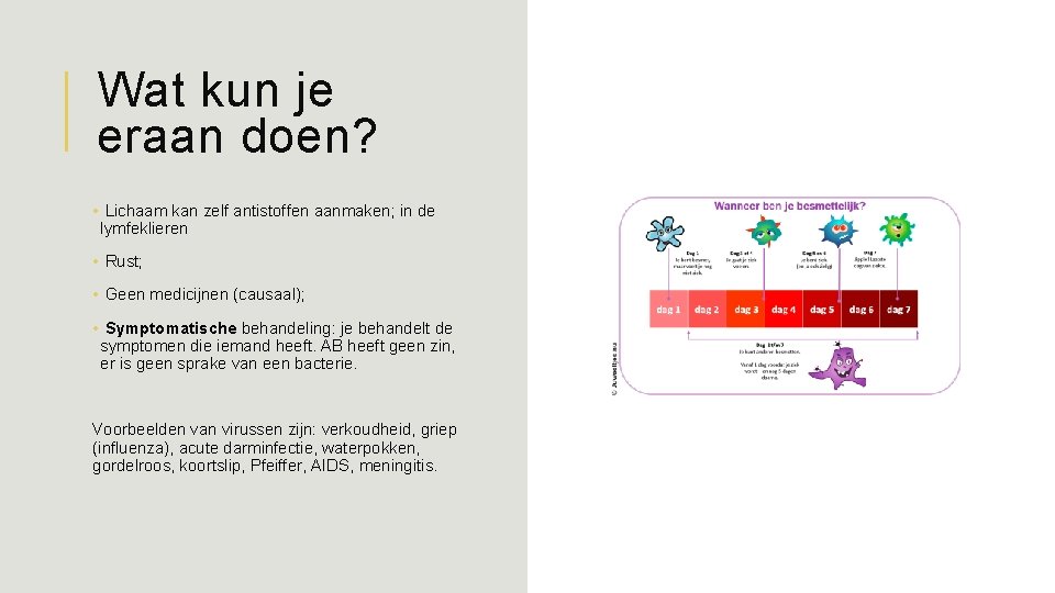 Wat kun je eraan doen? • Lichaam kan zelf antistoffen aanmaken; in de lymfeklieren