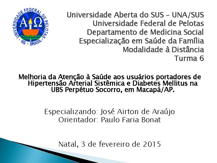 Universidade Aberta do SUS – UNA/SUS Universidade Federal de Pelotas Departamento de Medicina Social