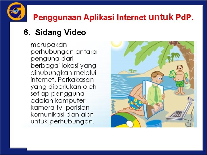 Penggunaan Aplikasi Internet untuk Pd. P. 6. Sidang Video 