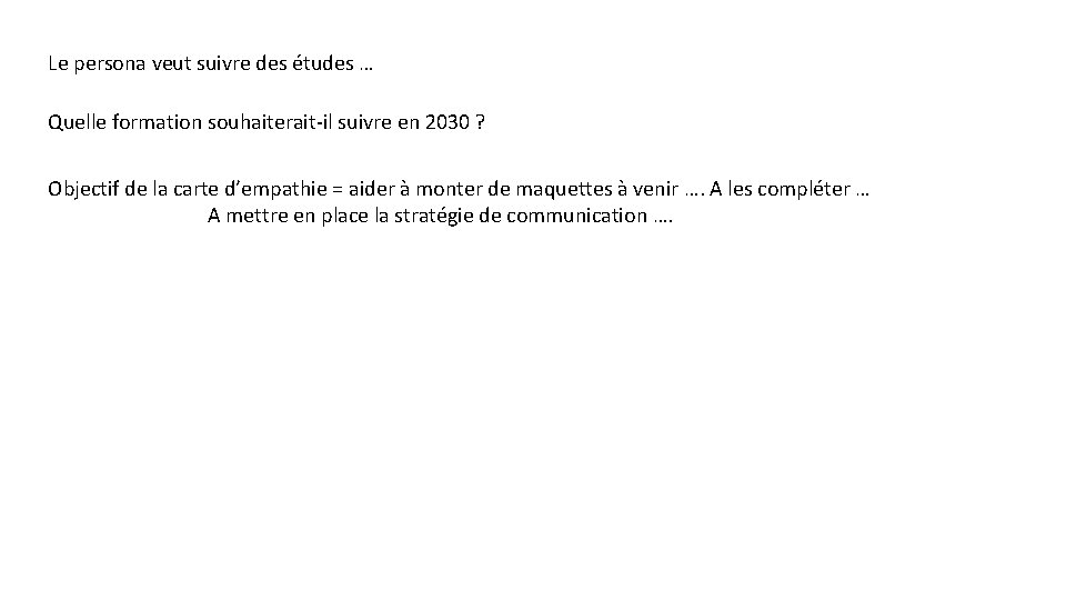 Le persona veut suivre des études … Quelle formation souhaiterait-il suivre en 2030 ?