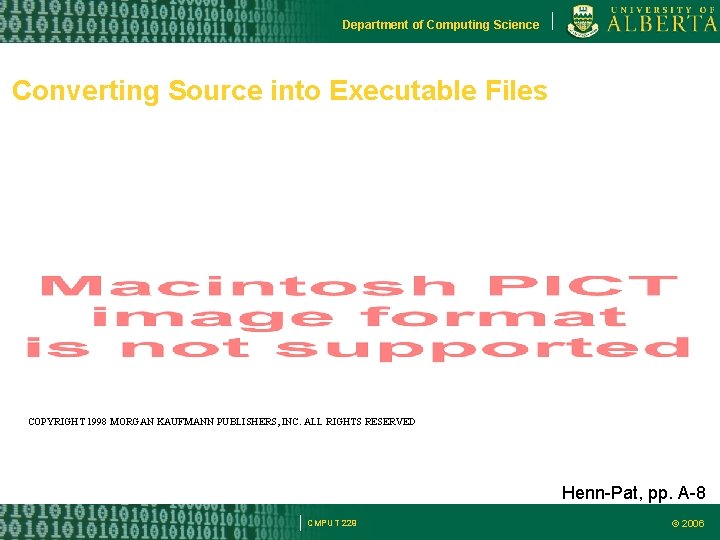 Department of Computing Science Converting Source into Executable Files COPYRIGHT 1998 MORGAN KAUFMANN PUBLISHERS,