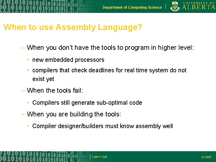 Department of Computing Science When to use Assembly Language? – When you don’t have