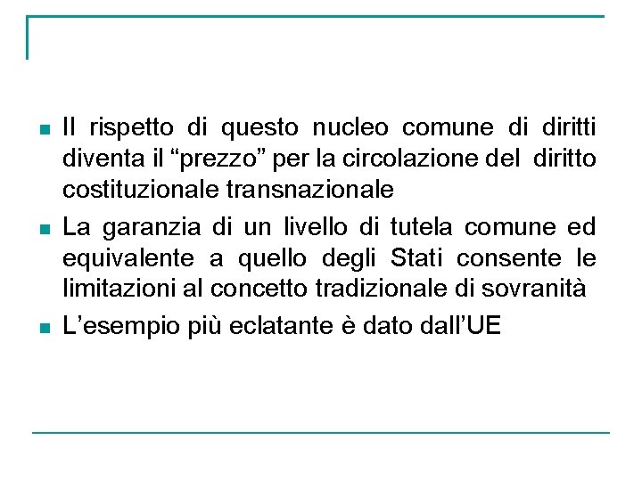  Il rispetto di questo nucleo comune di diritti diventa il “prezzo” per la