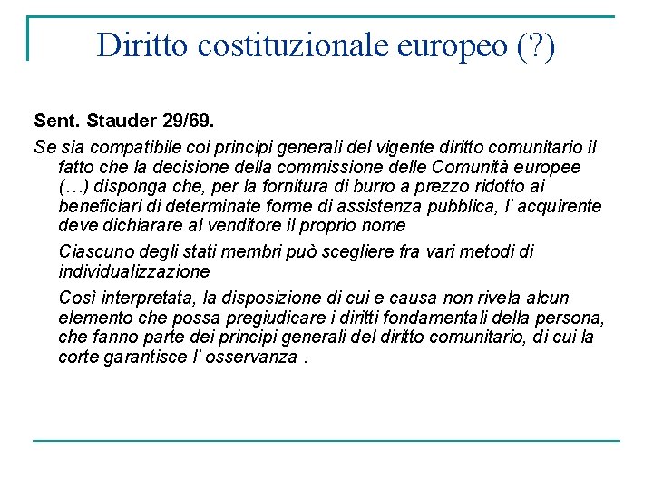 Diritto costituzionale europeo (? ) Sent. Stauder 29/69. Se sia compatibile coi principi generali