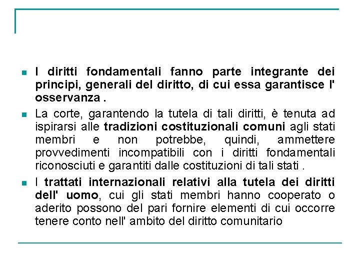  I diritti fondamentali fanno parte integrante dei principi, generali del diritto, di cui