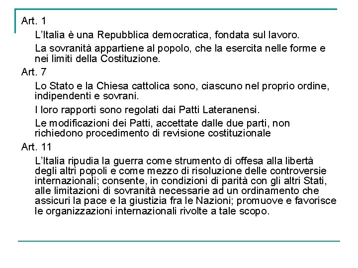 Art. 1 L’Italia è una Repubblica democratica, fondata sul lavoro. La sovranità appartiene al