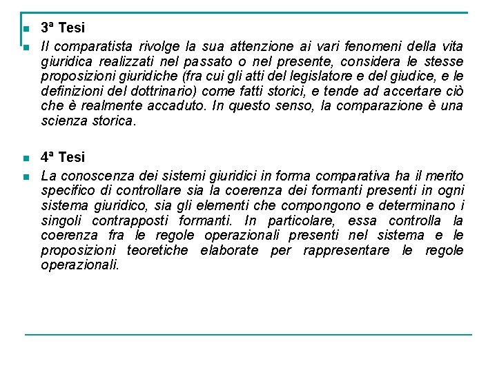  3ª Tesi Il comparatista rivolge la sua attenzione ai vari fenomeni della vita