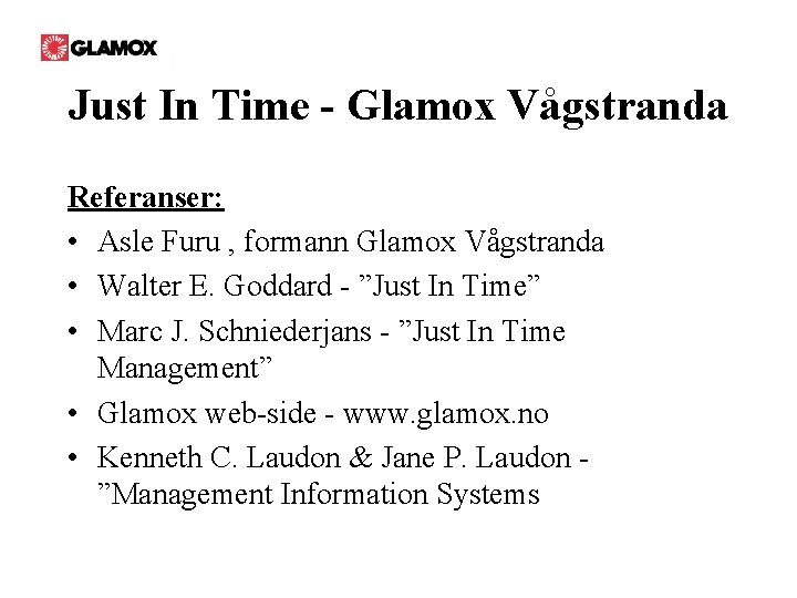 Just In Time - Glamox Vågstranda Referanser: • Asle Furu , formann Glamox Vågstranda