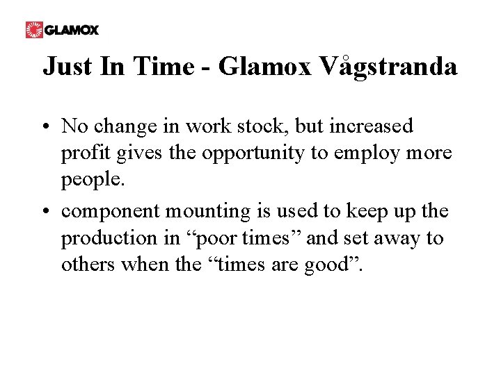 Just In Time - Glamox Vågstranda • No change in work stock, but increased