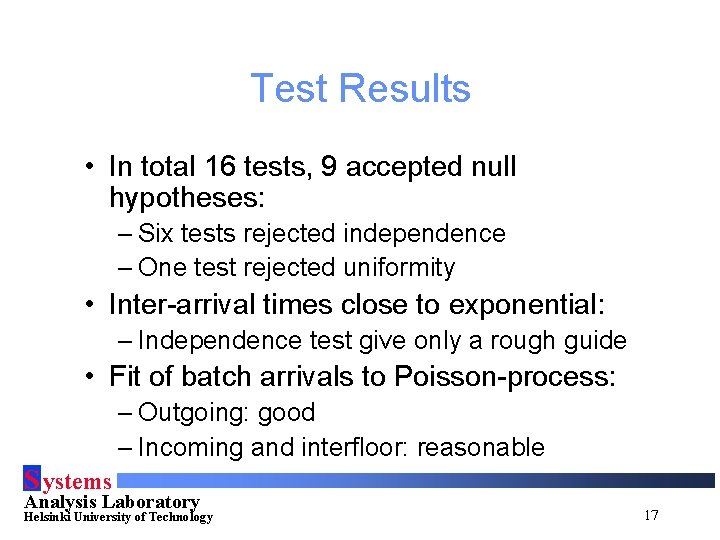 Test Results • In total 16 tests, 9 accepted null hypotheses: – Six tests