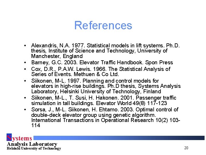 References • Alexandris, N. A. 1977. Statistical models in lift systems. Ph. D. thesis,
