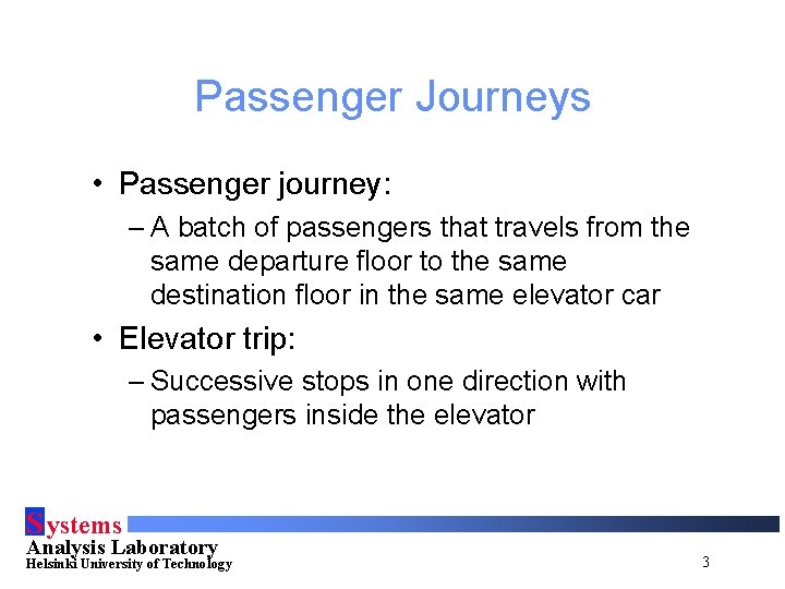 Passenger Journeys • Passenger journey: – A batch of passengers that travels from the