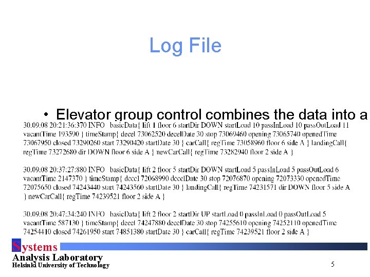 Log File • Elevator group control combines the data into a S ystems Analysis