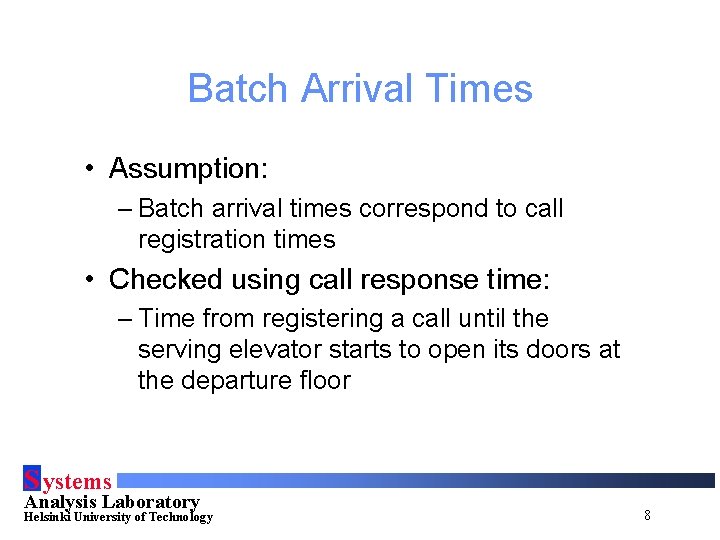 Batch Arrival Times • Assumption: – Batch arrival times correspond to call registration times