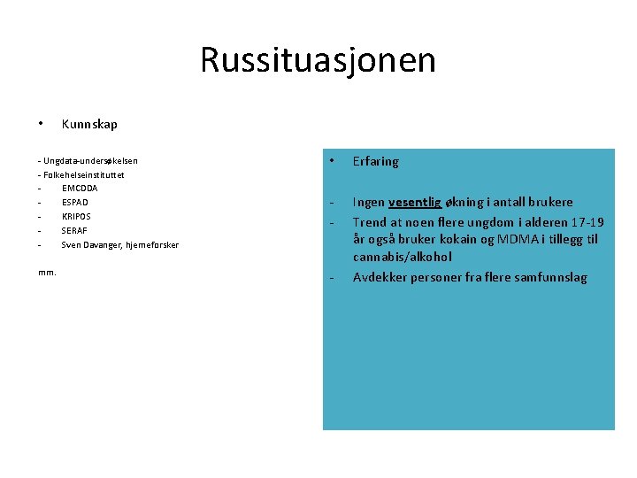 Russituasjonen • Kunnskap - Ungdata-undersøkelsen - Folkehelseinstituttet EMCDDA ESPAD KRIPOS SERAF Sven Davanger, hjerneforsker