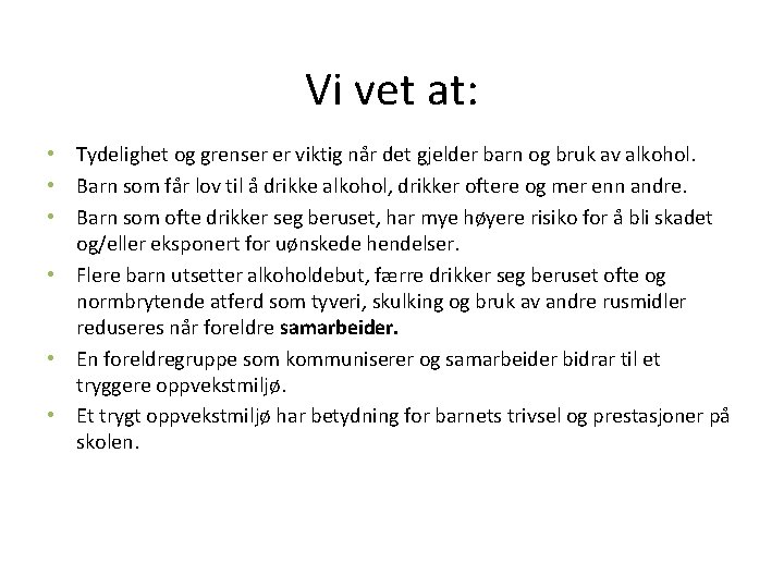 Vi vet at: • Tydelighet og grenser er viktig når det gjelder barn og