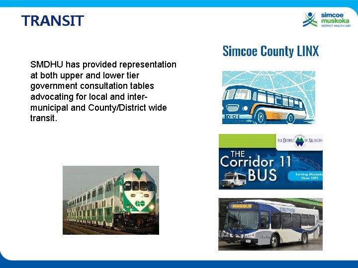 TRANSIT SMDHU has provided representation at both upper and lower tier government consultation tables